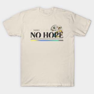 No Hope Hopeless no future T-Shirt